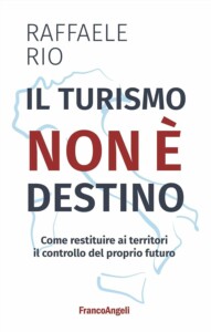 Il turismo non è destino FrancoAngeli